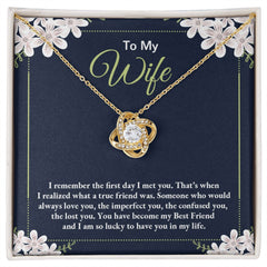 To My Wife, I remember the first day I met you Love Knot Necklace