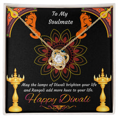 To My Soulmate, May the lamps of Diwali brighten your life and Rangoli add more hues to your life Happy Diwali Love Knot Necklace