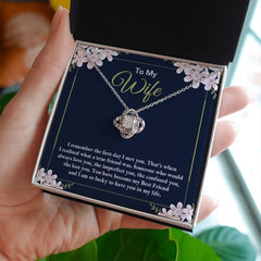 To My Wife, I remember the first day I met you Love Knot Necklace