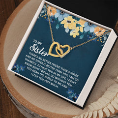 To My Sister - I don't know what I would do without you Interlocking Hearts necklace