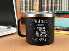 Inspirational Gifts for Men or Women- Stainless Steel Coffee Mug/Tumblerâ€?“Sometimes You Forget You're Awesomeâ€?Gift Idea for Birthday, Coworker, Thank you, Motivational, Best Friend, Fathers Day