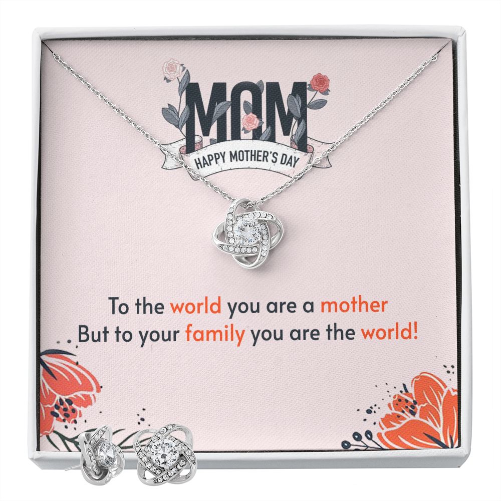 Happy mothers Day mom, To the world you are a mother to you family you are the world Love Knot Earring & Necklace Set